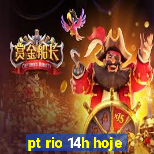 pt rio 14h hoje